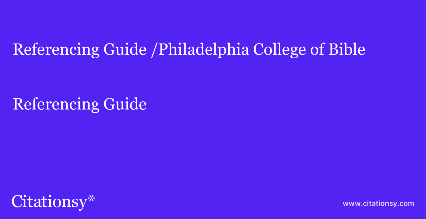 Referencing Guide: /Philadelphia College of Bible